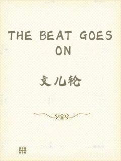 THE BEAT GOES ON